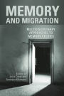 Memory and Migration: Multidisciplinary Approaches to Memory Studies