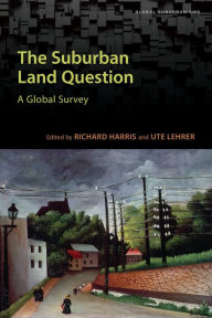 Title: The Suburban Land Question: A Global Survey, Author: Richard Harris