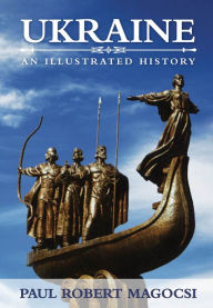 Title: Ukraine: An Illustrated History, Author: Paul Robert Magocsi