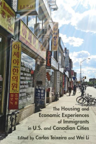 Title: The Housing and Economic Experiences of Immigrants in U.S. and Canadian Cities, Author: Carlos Teixeira