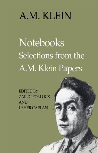Notebooks: Selections from the A.M. Klein Papers (Collected Works of A.M. Klein)