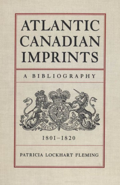 Atlantic Canadian Imprints: A Bibliography, 1801-1820