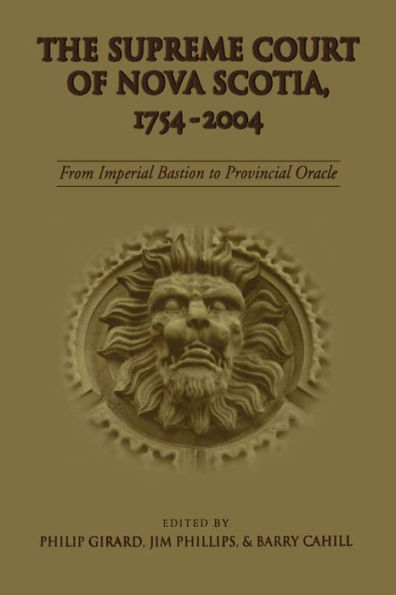 The Supreme Court of Nova Scotia, 1754-2004: From Imperial Bastion to Provincial Oracle