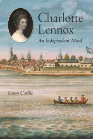 Title: Charlotte Lennox: An Independent Mind, Author: Susan Carlile