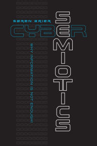 Title: Cybersemiotics: Why Information Is Not Enough, Author: Soren Brier