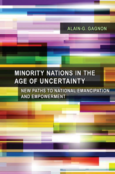 Minority Nations the Age of Uncertainty: New Paths to National Emancipation and Empowerment