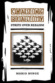 Title: Chasing Reality: Strife over Realism, Author: Mario Bunge