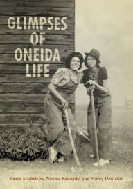 Title: Glimpses of Oneida Life, Author: Karin Michelson