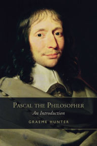 Title: Pascal the Philosopher: An Introduction, Author: Graeme Hunter