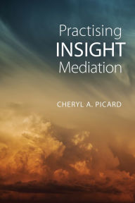 Title: Practising Insight Mediation, Author: Cheryl A. Picard