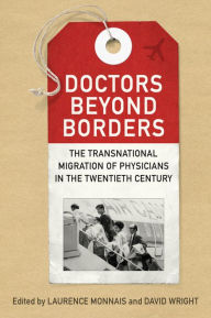 Title: Doctors beyond Borders: The Transnational Migration of Physicians in the Twentieth Century, Author: Laurence Monnais