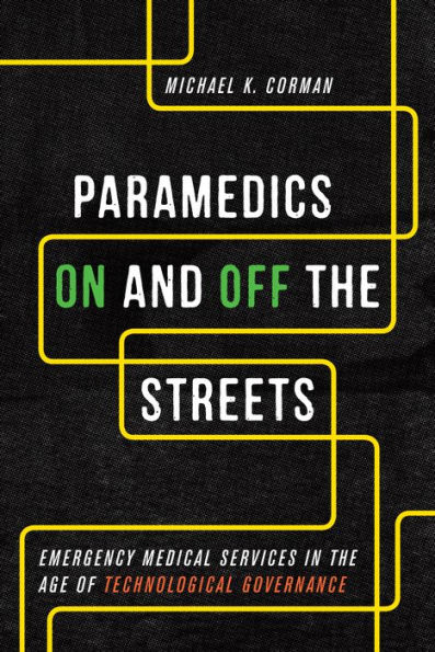 Paramedics On and Off the Streets: Emergency Medical Services Age of Technological Governance