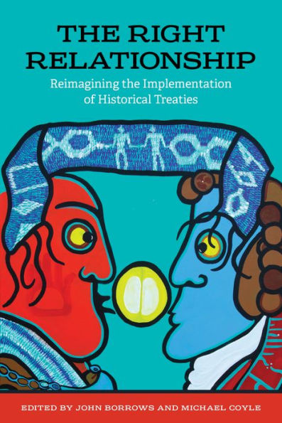the Right Relationship: Reimagining Implementation of Historical Treaties