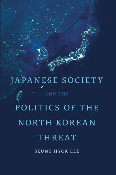 Japanese Society and the Politics of North Korean Threat