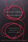 Literary / Liberal Entanglements: Toward a Literary History for the Twenty-First Century