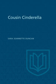 Title: Cousin Cinderella, Author: Sara Jeanette Duncan