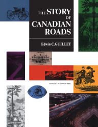 Title: The Story of Canadian Roads, Author: Edwin C. Guillet