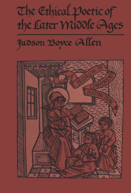 Title: The Ethical Poetic of the Later Middle Ages: A decorum of convenient distinction, Author: Judson Boyce Allen