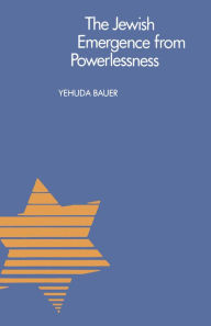 Title: The Jewish Emergence from Powerlessness, Author: Yehuda Bauer