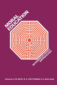 Title: Moral Education: Interdisciplinary Approaches, Author: Clive Beck