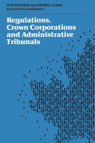Title: Regulations, Crown Corporations and Administrative Tribunals: Royal Commission, Author: Ivan Bernier