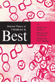 Title: Selected Papers of Charles H. Best, Author: Charles Herbert Best