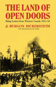 Title: The Land of Open Doors: Being Letters from Western Canada 1911-1913, Author: J. Burgon Bickersteth