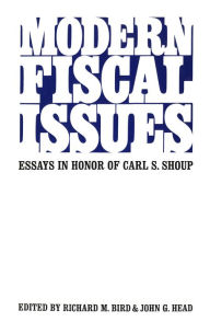 Title: Modern Fiscal Issues: Essays in Honour of Carl S. Shoup, Author: Richard Bird