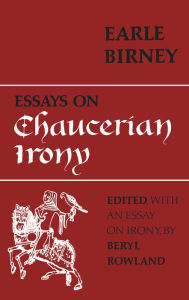 Title: Essays on Chaucerian Irony, Author: Earle Birney