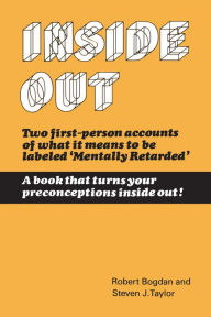 Title: Inside Out: The Social Meaning of Mental Retardation, Author: Robert Bogdan