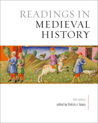 Title: Readings in Medieval History, Fifth Edition / Edition 5, Author: Patrick J. Geary