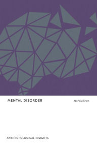Title: Mental Disorder: Anthropological Insights, Author: Nichola Khan