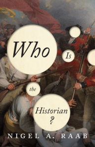 Title: Who is the Historian?, Author: Nigel A. Raab