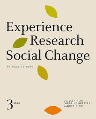 Title: Experience Research Social Change: Critical Methods, Third Edition, Author: Colleen Reid