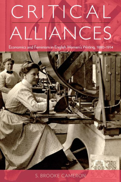 Critical Alliances: Economics and Feminism English Women's Writing, 1880-1914