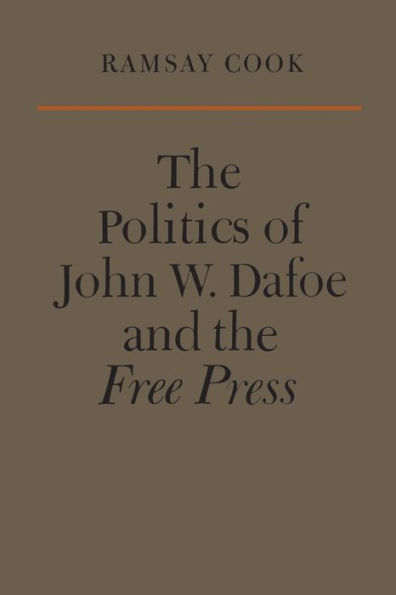 The Politics of John W. Dafoe and the Free Press