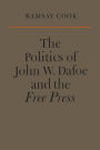 The Politics of John W. Dafoe and the Free Press