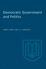 Title: Democratic Government and Politics: Third Revised Edition, Author: James Corry
