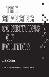 Title: The Changing Conditions of Politics, Author: James Corry