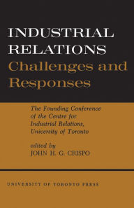 Title: Industrial Relations: Challenges and Responses, Author: John Crispo