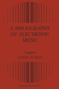 Title: A Bibliography of Electronic Music, Author: Lowell Cross