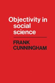 Title: Objectivity in Social Science, Author: Frank Cunningham