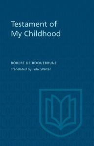 Title: Testament of My Childhood, Author: Robert de Roquebrune