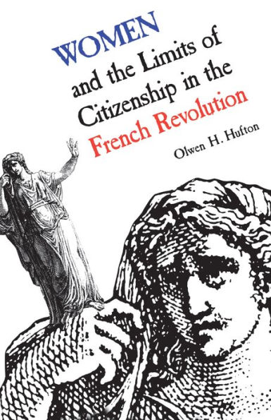 Women and the Limits of Citizenship in the French Revolution