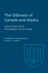 Title: The Odonata of Canada and Alaska: Volume Three, Part III: The Anisoptera-Three Families, Author: Edmund Walker