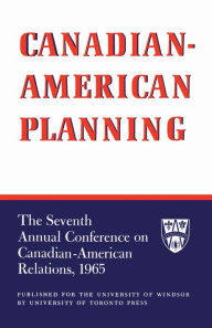 Title: Canadian-American Planning: The Seventh Annual Conference on Canadian-American Relations, 1965, Author: University of Windsor