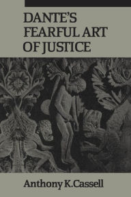Title: Dante's Fearful Art of Justice, Author: Anthony K. Cassell