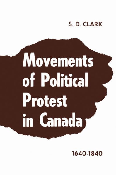Movements of Political Protest Canada 1640-1840