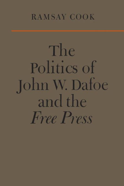 the Politics of John W. Dafoe and Free Press