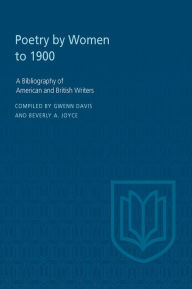 Title: Poetry By Women to 1900: A Bibliography of American and British Writers, Author: Gwenn Davis
